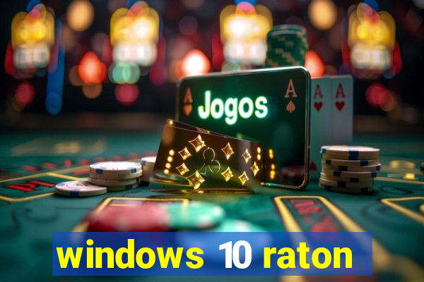 windows 10 raton